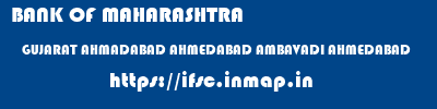 ifsc code of BANK OF MAHARASHTRA GUJARAT AHMADABAD AHMEDABAD AMBAVADI AHMEDABAD BANK OF MAHARASHTRA GUJARAT AHMADABAD AHMEDABAD AMBAVADI AHMEDABAD ifsc code